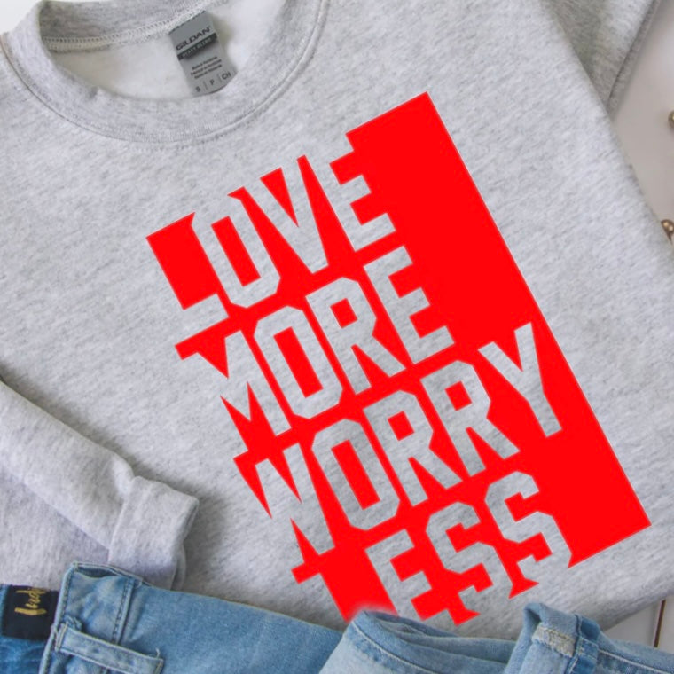 love more worry less crewneck